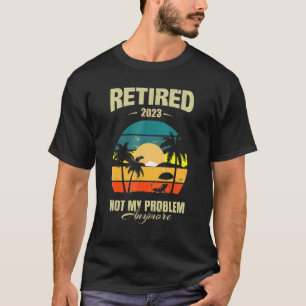 Camiseta Retirado 2023 Ya No Es Mi Problema Retro Vintage