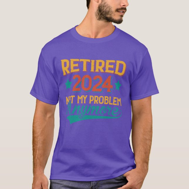 Camiseta Retirado 2024 No Es Mi Problema Regalos De Jubilac (Anverso)