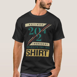 Camiseta Retirado 2024 Trabajé toda la vida por esto