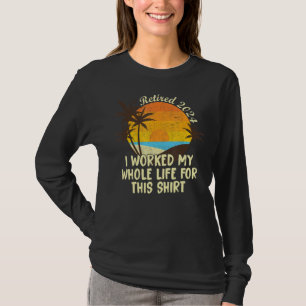 Camiseta Retirado 2024 Trabajé Toda Mi Vida Retirada Wo
