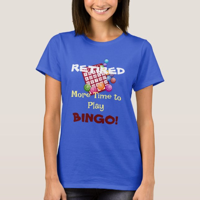 Camiseta RETIRADO - ¡Más tiempo para jugar BINGO! (Anverso)