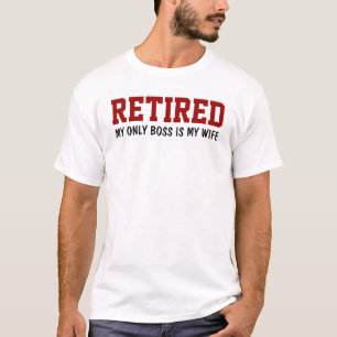 Camiseta Retirado - Mi único jefe es mi esposa