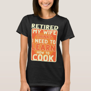 Camiseta Retirado Necesito Aprender A Cocinar La Jubilación