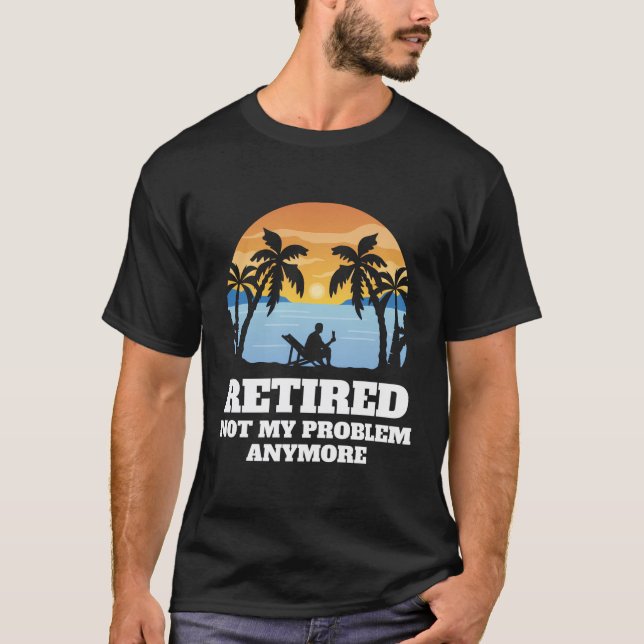 Camiseta Retirado No Es Mi Problema Más Gracioso Retir Vint (Anverso)