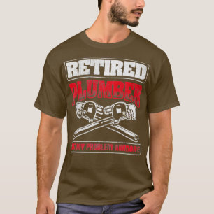 Camiseta Retirado No Mi Problema Pipefit Plumbing