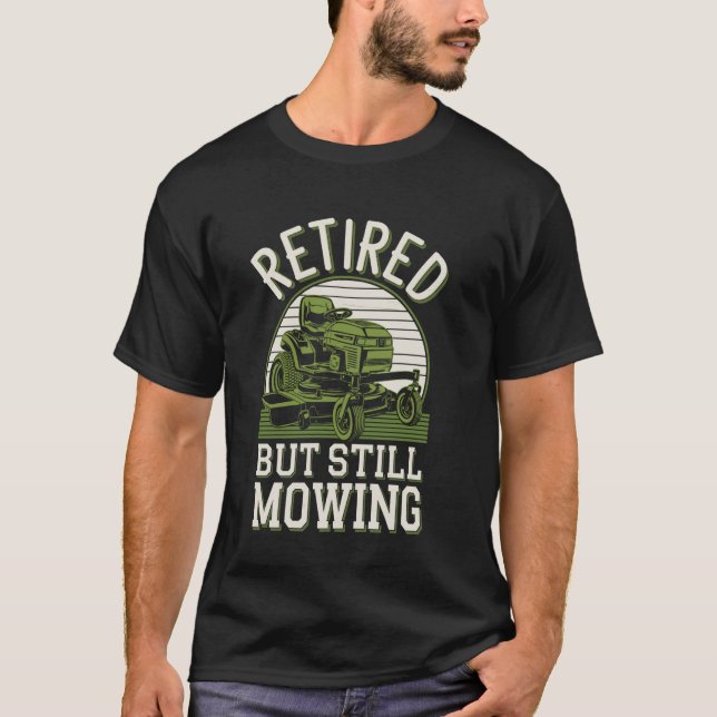 Camiseta Retirado Pero Aún Membrando Césped Fundido Mowing  (Anverso)