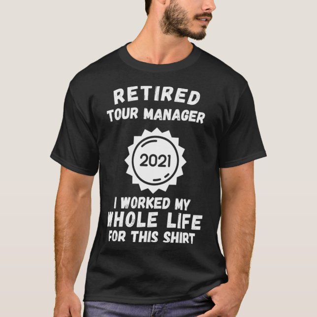 Camiseta Retirado Tour Manager 2021 Trabajé toda mi vida F (Anverso)