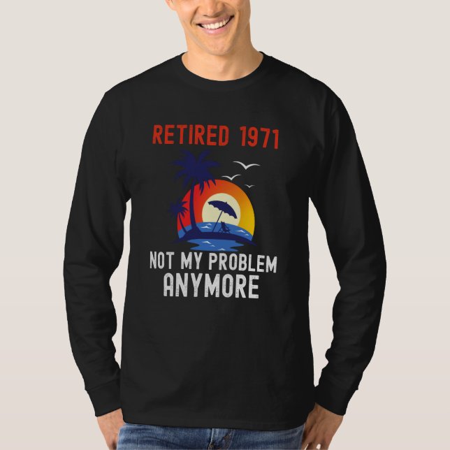 CAMISETA RETIRED 1971 NOT MY PROBLEM ANYMORE RETRO  RETIREM (Anverso)