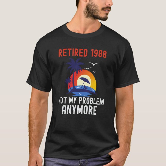 CAMISETA RETIRED 1988 NOT MY PROBLEM ANYMORE RETRO  RETIREM (Anverso)