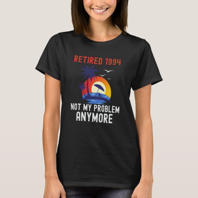 CAMISETA RETIRED 1994 NOT MY PROBLEM ANYMORE RETRO  RETIREM (Anverso)