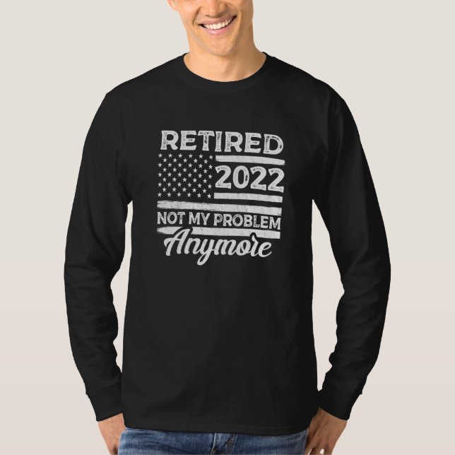 Camiseta Retired 2022 Not My Problem Anymore American Flag  (Anverso)