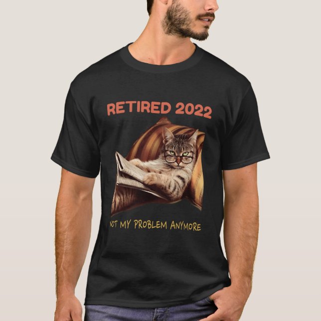 Camiseta Retired 2022 Not My Problem Anymore Cat Retiret (Anverso)