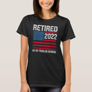 Camiseta RETIRED 2022 Trabajé Toda Mi Vida Para Este Retir