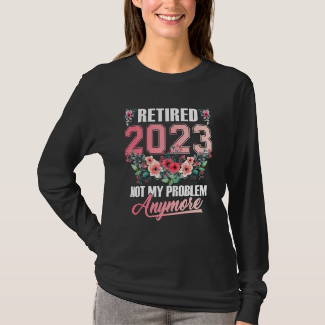 Camiseta Retired 2023 Flower Retirement 2023 Not My Problem (Anverso)