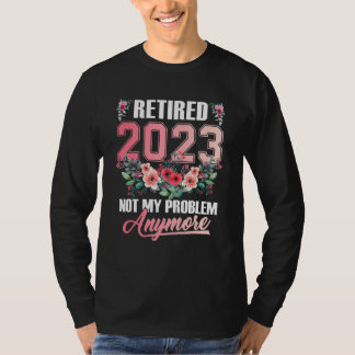 Camiseta Retired 2023 Flower Retirement 2023 Not My Problem