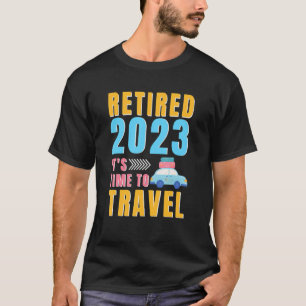 Camiseta Retired 2023 It' s Time to Travel Retirement and T