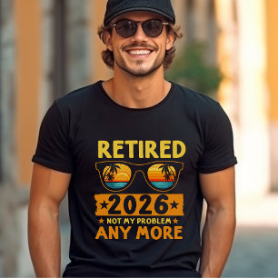 Camiseta Retired 2026 Not My Problem Anymore – Funny