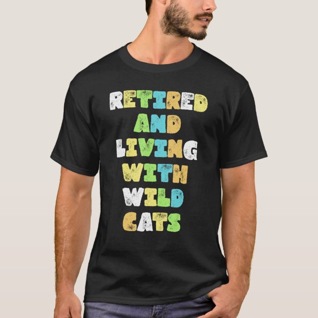 Camiseta Retired And Living With Wild Cats Animals (Anverso)