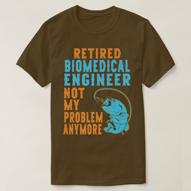Camiseta Retired Biomedical Engineer Fishing Lover Retireme (Diseño del anverso)