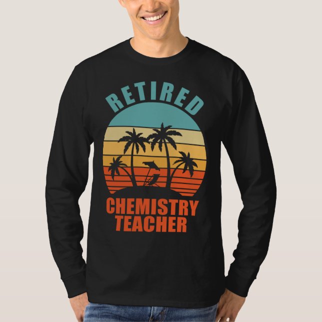 Camiseta Retired Chemistry Teacher  Teaching Happy Retireme (Anverso)