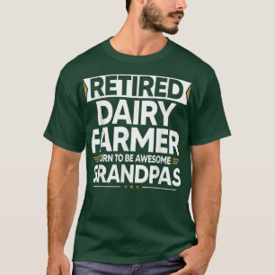 Camiseta Retired Dairy farmer Turn To Be Awesome Grandpas