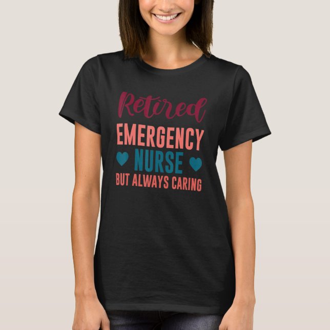 Camiseta Retired Emergency Nurse But Always Caring Nurse Qu (Anverso)