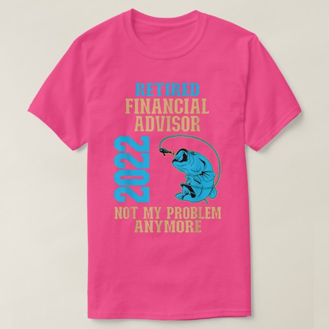Camiseta Retired Financial Advisor 2022 Fishing Lover Retir (Diseño del anverso)