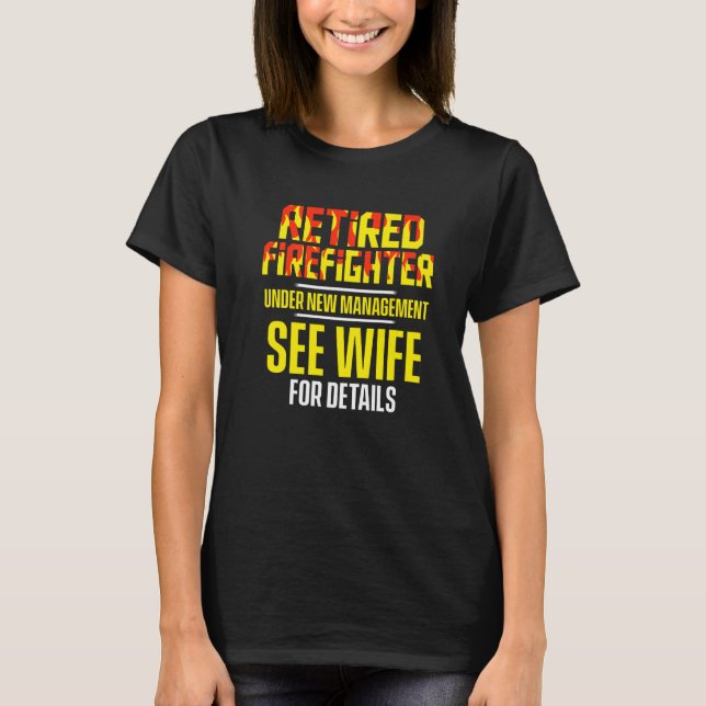Camiseta Retired Firefighter See Wife Fireman Retirement   (Anverso)