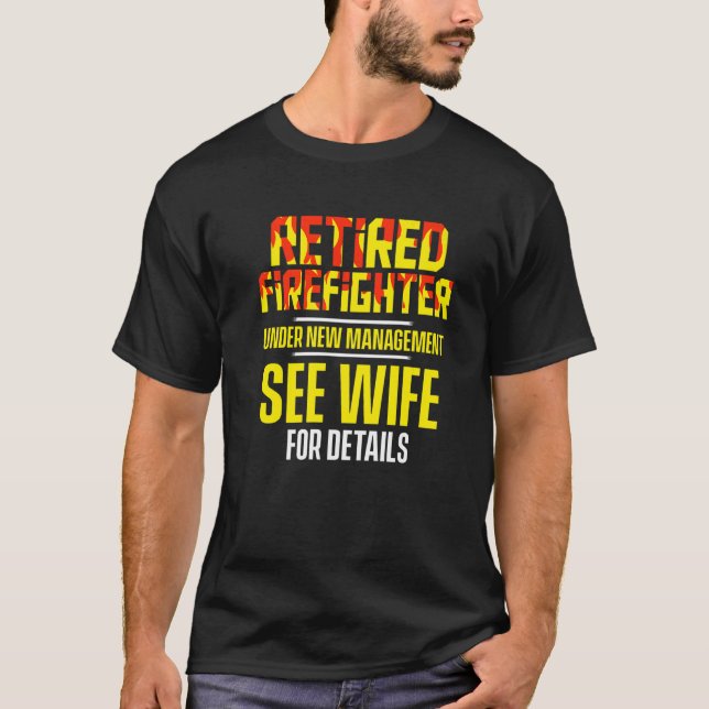 Camiseta Retired Firefighter See Wife Fireman Retirement   (Anverso)