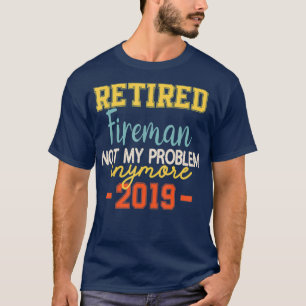 Camiseta Retired Fireman Funny  Firefighter Quote