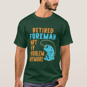 Camiseta Retired Foreman Fishing Lover Retirement