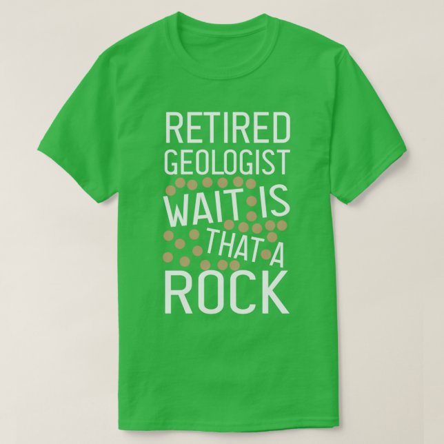 Camiseta Retired Geologist Wait Is That A Rock funny Geolog (Diseño del anverso)
