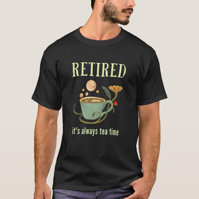 Camiseta Retired It's Always Tea Time 2 (Anverso)