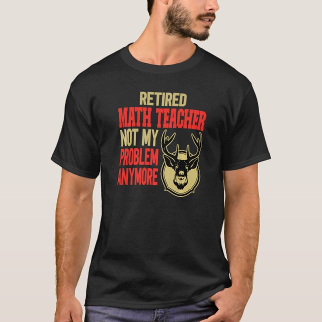 Camiseta Retired Math Teacher Deer Hunting (Anverso)