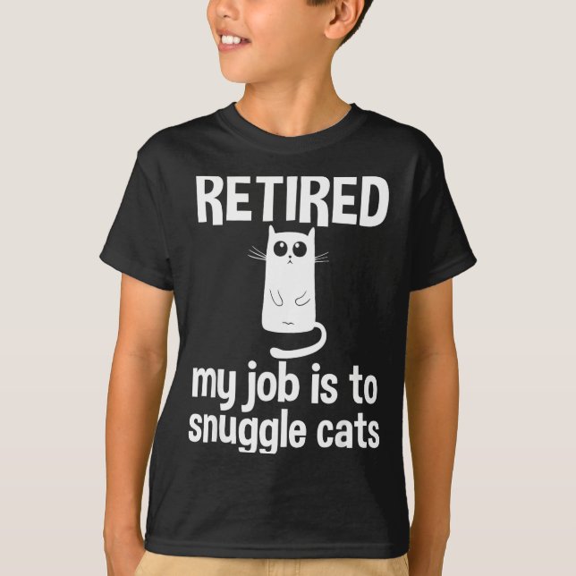 Camiseta Retired My Job Is To Snuggle Cats Funny Retirement (Anverso)