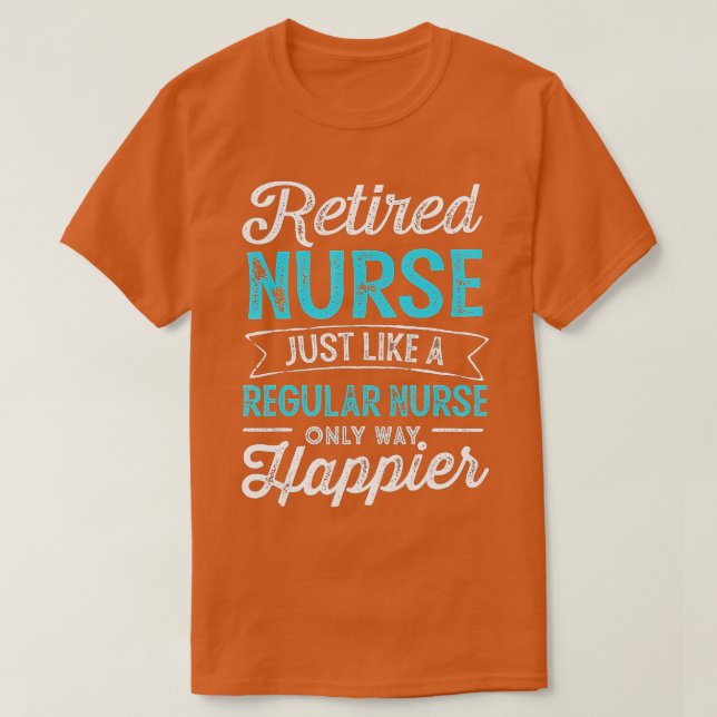 Camiseta Retired Nurse Gifts Just Like Regular Nurse Only W (Diseño del anverso)