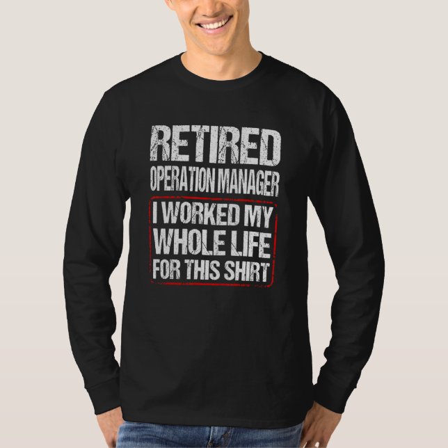 Camiseta Retired Operation Manager I Worked My Whole Life F (Anverso)