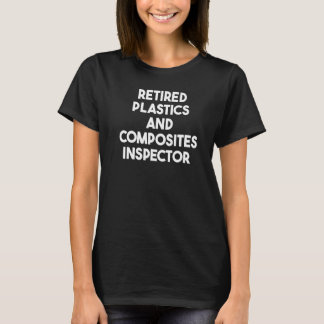 Camiseta Retired Plastics And Composites Inspector