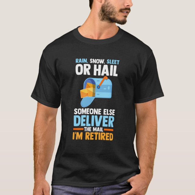 Camiseta Retired Postal Worker Mail Carrier Rain Snow Sleet (Anverso)
