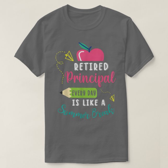 Camiseta Retired Principal Every Day Is Like A Summer Break (Diseño del anverso)