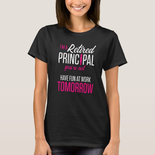 Camiseta Retired Principal Fun Work School Retirement  1 (Anverso)