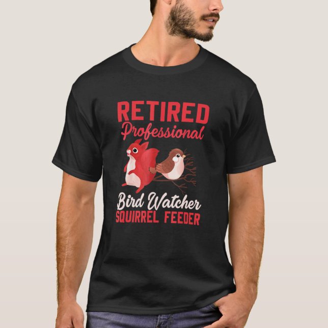 Camiseta Retired Professional Bird Watcher Squirrel Retirem (Anverso)