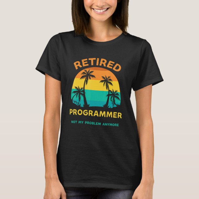 Camiseta Retired Programmer Not My Problem Anymore Retro Re (Anverso)