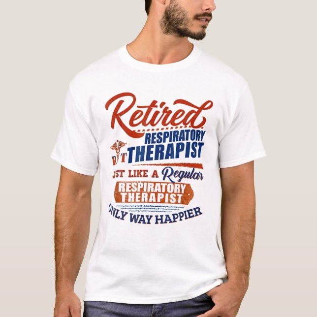 Camiseta Retired Respiratory Therapist Just Like (Anverso)