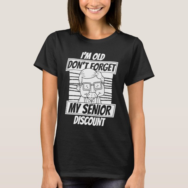 Camiseta Retired  Retirement Don't Forget My Senior Discoun (Anverso)