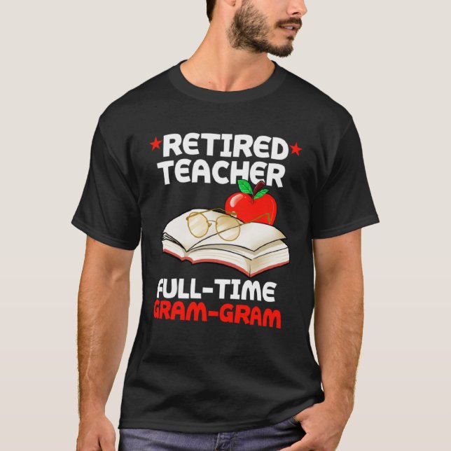 Camiseta Retired Teacher Full Time Gram gram Retirement (Anverso)