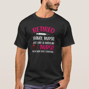 Camiseta Retired Travel Nurse Like Regular Only Less Stress