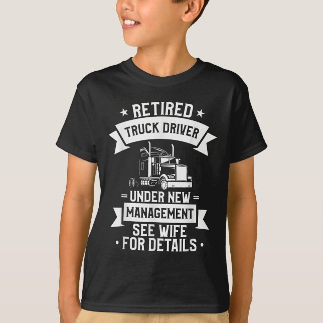 Camiseta Retired Truck Driver Funny Retirement Quote For A  (Anverso)