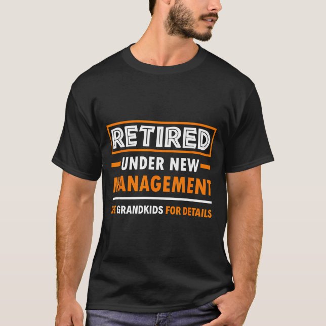 Camiseta Retired Under New Management Grandkids Funny Retir (Anverso)