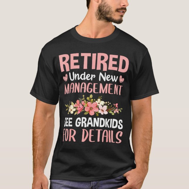 Camiseta Retired Under New Management See Grandkids Funny R (Anverso)